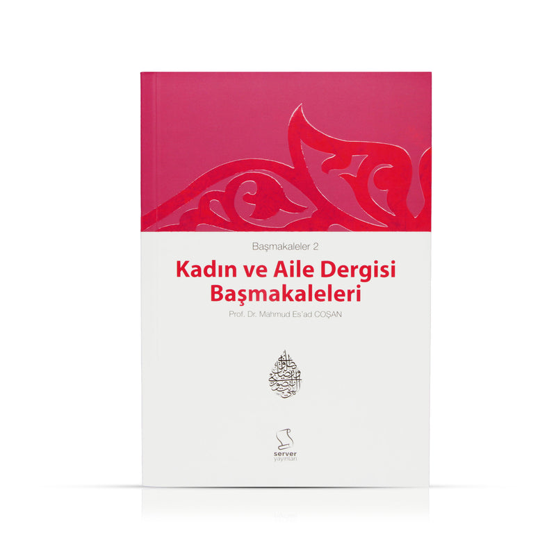 Başmakaleler-2 (Kadın ve Aile Dergisi Başmakaleri)