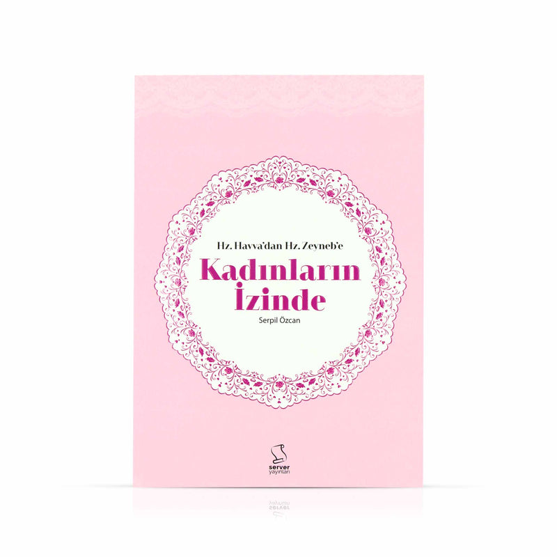 Hz. Havva'dan Hz. Zeyneb'e Kadınların İzinde