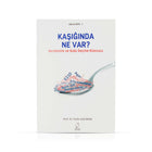 KAŞIĞINDA NE VAR? Beslenme ve Gıda Seçme Kılavuzu