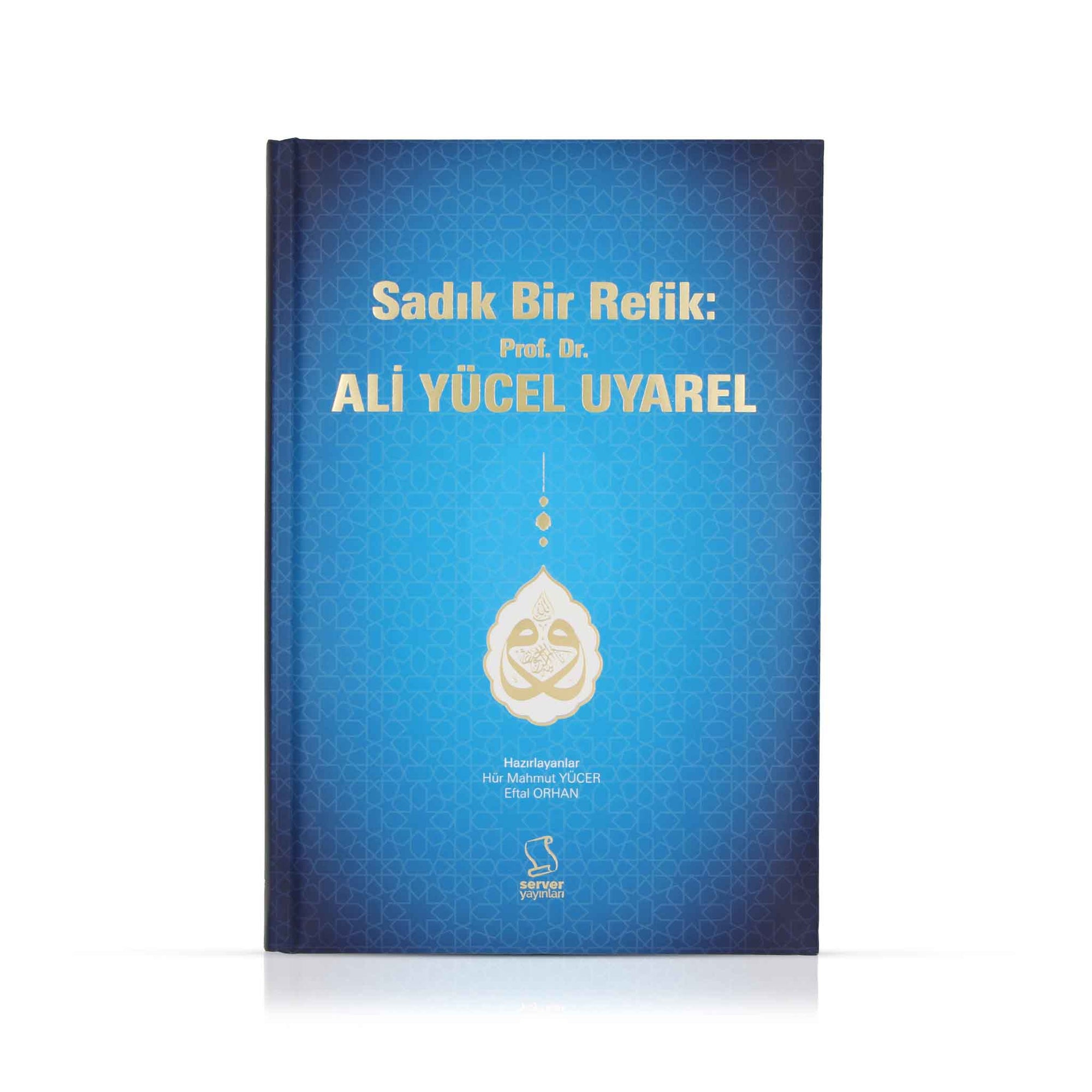 Sadık Bir Refik: Prof. Dr. Ali Yücel Uyarel